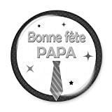 Badge 56mm Bonne fête papa idée cadeau anniversaire noël fête des pères naissance