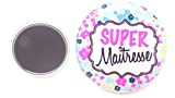 Un Magnet Badge Aimanté" Super Maitresse" 56mm, Idée Cadeau Maîtresse, Atsem, Maître,école