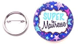 Une Broche Epingle Badge" Super Maitresse" en 44mm, Idée Cadeau Maîtresse, ATsem, Maître, école