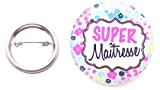 Une Broche Epingle Badge" Super Maitresse" en 44mm, Idée Cadeau Maîtresse, ATsem, Maître, école